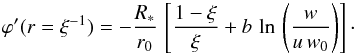 \begin{equation} \varphi '(r=\xi^{-1}) = -\frac{R_\ast}{r_0}\,\left[\frac{1-\xi}{\xi} + b\,\ln\,\left(\frac{w}{u\,w_0}\right) \right] \cdot \label{eq:eqmotion} \end{equation}
