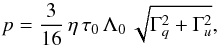 \begin{equation} p = \frac{3}{16}\,\eta\,\tau_0\,\Lambda_0\,\sqrt{\Gamma_{q}^2+\Gamma_{u}^2}, \end{equation}