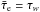 \hbox{$\bar{\tau}_{\rm e} = \tau_{ w}$}