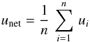 \begin{equation} u_{\rm net} = \frac{1}{n}\,\sum_{i=1}^{n}\, u_{i} \end{equation}