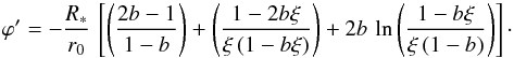 \appendix \setcounter{section}{1} \begin{equation} \varphi ' = -\frac{R_\ast}{r_0}\,\left[\left(\frac{2b-1}{1-b}\right) + \left(\frac{1-2b\xi}{\xi\,(1-b\xi)}\right) + 2b\,\ln \left(\frac{1-b\xi}{\xi\,(1-b)}\right) \right]\cdot \end{equation}