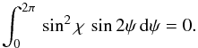 \begin{equation} \int_0^{2\pi} \, \sin^2\chi\,\sin 2\psi \, {\rm d}\psi = 0. \end{equation}