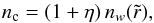 \begin{equation} n_{\rm c} = (1+\eta)\,n_{w}(\tilde{r}), \end{equation}