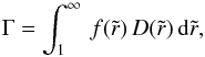 \begin{equation} \Gamma = \int_1^\infty\,f(\tilde{r})\,D(\tilde{r})\,{\rm d}\tilde{r}, \end{equation}