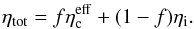 \begin{eqnarray} \eta_{\rm tot} = f \eta_{\rm c}^{\rm eff} + (1 - f) \eta_{\rm i}. \label{eq:etatot} \end{eqnarray}