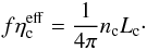 \begin{eqnarray} f \eta_{\rm c}^{\rm eff} = \frac{1}{4 \pi} n_{\rm c} L_{\rm c}\cdot \label{eq:emsfrc} \end{eqnarray}