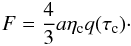 \begin{eqnarray} F = \frac{4}{3} a \eta_{\rm c} q(\tau_{\rm c})\cdot \label{eq:flxemg} \end{eqnarray}