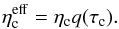 \begin{eqnarray} \eta_{\rm c}^{\rm eff} = \eta_{\rm c} q(\tau_{\rm c}) . \label{eq:etaeff} \end{eqnarray}