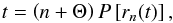 \begin{equation} t = \left(n+\Theta\right)P\left[r_n(t)\right], \label{eq:shposth} \end{equation}