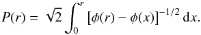 \begin{equation} P(r) = \sqrt{2}\int_0^r\left[\phi(r)-\phi(x)\right]^{-1/2}\mathrm{d}x. \label{eq:per} \end{equation}