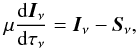 \begin{equation} \mu \frac{{\rm d}\vec{I}_\nu}{{\rm d}\tau_\nu} = \vec{I}_\nu - \vec{S}_\nu, \label{rte} \end{equation}