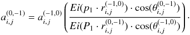 \begin{eqnarray*} a_{i,j}^{(0,-1)} = a_{i,j}^{(-1,0)} \left( \frac{ Ei(p_1\cdot r_{i,j}^{(-1,0)}) \cdot \cos(\theta_{i,j}^{(0,-1)})} { Ei(P_1\cdot r_{i,j}^{(0,-1)}) \cdot \cos(\theta_{i,j}^{(-1,0)})}\right) \cdot \end{eqnarray*}
