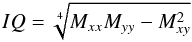 \begin{eqnarray*} IQ = \sqrt[4]{M_{xx} M_{yy}-M_{xy}^2} \end{eqnarray*}