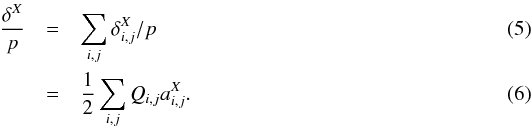 \begin{eqnarray} \frac{\delta^X}{p} & =& \sum_{i,j} \delta^X_{i,j}/p \\ & = &\frac{1}{2} \sum_{i,j} Q_{i,j} a^X_{i,j}. \end{eqnarray}