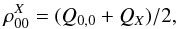 \begin{equation} \rho_{00}^X = (Q_{0,0}+Q_X)/2 ,\label{eq:density-approx} \end{equation}