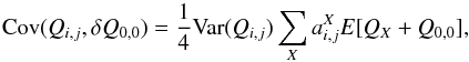 \begin{equation} {\rm Cov}(Q_{i,j}, \delta Q_{0,0}) = \frac{1}{4} {\rm Var}(Q_{i,j}) \sum_X a^X_{i,j} E[Q_X+Q_{0,0}], \end{equation}