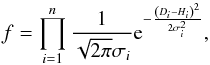 \begin{equation} f = \prod_{i=1}^{n} \frac{1}{\sqrt{2\pi}\sigma_i}{\rm{e}}^{-\frac{\left(D_i-H_i \right)^2}{2\sigma_i^2}}, \end{equation}