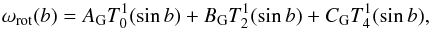 \begin{equation} \omega_{\rm rot}(b)=A_{\rm G}T_{0}^{1}(\sin b) + B_{\rm G}T_{2}^{1}(\sin b) + C_{\rm G}T_{4}^{1}(\sin b), \label{Eq_difrot_profile_G} \end{equation}
