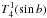 \hbox{$T_{4}^{1}(\sin b)$}