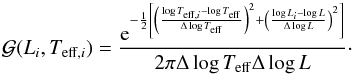 \begin{equation} \mathcal{G}(L_i, T_{\mathrm{eff},i})= \frac{{\rm e}^{-\frac{1}{2}\left[\left(\frac{\log{T_{\mathrm{eff},i}}-\log{T_{\mathrm{eff}}}}{\Delta\log{T_{\mathrm{eff}}}}\right)^2+\left(\frac{\log{L_i}-\log{L}}{\Delta\log{L}}\right)^2\right]}}{2\pi \Delta\log{T_{\mathrm{eff}}} \Delta\log{L}}\cdot \label{eq:Gauss} \end{equation}