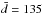 \hbox{$\bar{d}=135$}