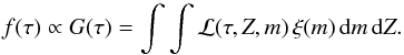 \begin{equation} f(\tau)\propto G(\tau)=\int\int \mathcal{L}(\tau,Z,m)\,\xi(m)\,\mathrm{d}m\,\mathrm{d}Z. \label{eq:ftauBayes} \end{equation}