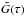 \hbox{$\tilde{G}(\tau)$}