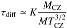 \begin{equation} \tau_{\mathrm{diff}}\simeq K\frac{M_{\mathrm{CZ}}}{MT_{\mathrm{CZ}}^{3/2}} \label{eq:diffusion} \end{equation}