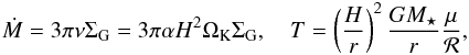 \appendix \setcounter{section}{1} \begin{eqnarray} \label{eq:Mdothydro} \dot{M} = 3 \pi \nu \Sigma_{\rm G} = 3 \pi \alpha H^2 \Omega_{\rm K} \Sigma_{\rm G}, \quad T = \left( \frac{H}{r} \right)^2 \frac{G M_\star}{r} \frac{\mu}{\cal R}, \end{eqnarray}