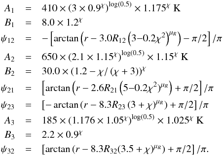 \appendix \setcounter{section}{1} \begin{eqnarray} \label{eq:Tmiddle2hm} A_1 &=& 410 \times \left(3\times 0.9^\chi\right)^{\log(0.5)} \times 1.175^\chi~{\rm K} \nonumber \\ B_1 &=& 8.0 \times 1.2^\chi \nonumber \\ \psi_{12} &=& -\left[ \arctan \left( r- 3.0 R_{12} \left(3{-}0.2\chi^2\right)^{\mu_R}\right) -\pi/2 \right] /\pi \nonumber \\ A_2 &=& 650 \times \left(2.1 \times 1.15^\chi\right)^{\log(0.5)} \times 1.15^\chi~{\rm K} \nonumber \\ B_2 &=& 30.0 \times \left(1.2-\chi/\left(\chi+3\right)\right)^\chi \nonumber \\ \psi_{21} &=& \left[ \arctan \Big( r- 2.6 R_{21} \left(5{-}0.2\chi^2)^{\mu_R}\right)+\pi/2 \right] /\pi \nonumber \\ \psi_{23} &=& \left[ -\arctan \left( r- 8.3 R_{23} \left(3+\chi\right)^{\mu_R}\right) + \pi/2 \right] /\pi \nonumber \\ A_3 &=& 185 \times \left(1.176\times 1.05^\chi\right)^{\log(0.5)} \times 1.025^\chi~{\rm K} \nonumber \\ B_3 &=& 2.2 \times 0.9^\chi \nonumber \\ \psi_{32} &=& \left[ \arctan \left( r- 8.3 R_{32} (3.5+\chi)^{\mu_R} \right) + \pi/2 \right] /\pi . \end{eqnarray}