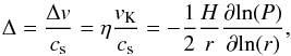 \begin{eqnarray} \label{eq:stream} \Delta = \frac{\Delta v}{c_{\rm s}} = \eta \frac{v_{\rm K}}{c_{\rm s}} = - \frac{1}{2} \frac{H}{r} \frac{\partial\! \ln (P)}{\partial\! \ln (r)}, \end{eqnarray}