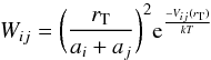 \begin{equation} \label{eq6} W_{ij} = \bigg(\frac{r_{\rm T}}{a_i + a_j}\bigg)^2 {\rm e}^{\frac{-V_{ij}(r_{\rm T})}{kT}} \end{equation}
