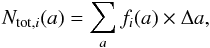 \begin{equation} \label{eq8} N_{{\rm tot}, i}(a) = \sum_{a} f_i(a)\times \Delta{a}, \end{equation}
