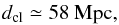 \begin{eqnarray} d_\mathrm{cl}\simeq 58~{\rm Mpc}, \end{eqnarray}