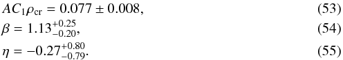 \begin{eqnarray} \label{eq:C_joachimi} &&AC_1\rho_{\mathrm{cr}} =0.077\pm0.008,\\ &&\beta =1.13^{+0.25}_{-0.20},\\ &&\eta =-0.27^{+0.80}_{-0.79}. \end{eqnarray}
