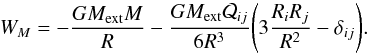\appendix \setcounter{section}{1} \begin{eqnarray} W_M=-\frac{GM_\mathrm{ext}M}{R}-\frac{GM_\mathrm{ext}\mathcal Q_{ij}}{6R^3} \Bigg(3\frac{R_iR_j}{R^2}-\delta_{ij}\Bigg). \end{eqnarray}
