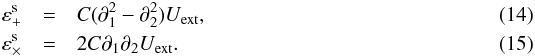 \begin{eqnarray} \label{eq:catelan1} \varepsilon_+^\mathrm s&=&C(\partial_1^2-\partial_2^2)U_\mathrm{ext},\\ \label{eq:catelan2} \varepsilon_\times^\mathrm s &=&2C\partial_1\partial_2U_\mathrm{ext}. \end{eqnarray}