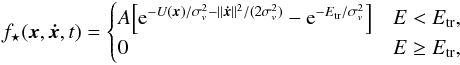 \begin{eqnarray} f_\star(\vec x,\vec{\dot x},t)=\begin{cases}A\Big[\mathrm e^{-U(\vec x)/\sigma_v^2-\|\vec{\dot x}\|^2/(2\sigma_v^2)}-\mathrm e^{-E_\mathrm{tr}/\sigma_v^2}\Big]&E<E_\mathrm{tr},\\ 0&E\ge E_\mathrm{tr},\end{cases} \end{eqnarray}