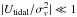 \hbox{$|U_\mathrm{tidal}/\sigma_v^2|\ll1$}