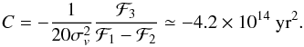 \begin{eqnarray} \label{eq:C-prop} C=-\frac{1}{20\sigma_v^2}\frac{\mathcal F_3}{\mathcal F_1-\mathcal F_2}\simeq-4.2\times10^{14}~{\rm yr^2}. \end{eqnarray}