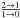 \hbox{$\frac{2\to1}{1\to0}$}
