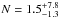 \hbox{$N=1.5^{+7.8}_{-1.3}$}