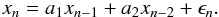 \begin{eqnarray*} x_n = a_1 x_{n-1} + a_2 x_{n-2} + \epsilon_n. \end{eqnarray*}