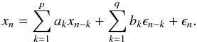 \begin{equation} \label{eq-arma} x_n = \sum_{k=1}^p a_k x_{n-k} + \sum_{k=1}^q b_k \epsilon_{n-k} + \epsilon_n. \end{equation}