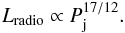 \begin{equation} L_{\rm radio} \propto P_{\rm j}^{17/12}. \end{equation}