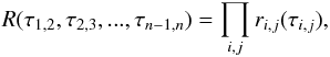 \appendix \setcounter{section}{1} \begin{equation} R(\tau_{1,2}, \tau_{2,3}, ..., \tau_{n-1, n})=\prod_{i,j} r_{i,j}(\tau_{i,j}), \end{equation}