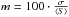 \hbox{$m=100\cdot\frac{\sigma}{\left<S\right>}$}