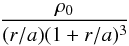 \begin{equation} \frac{\rho_0}{(r/a)(1+r/a)^3} \end{equation}