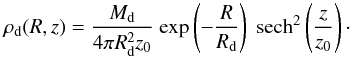 \begin{equation} \label{diskdensprof} \rho_{\rm d} (R,z)=\frac{M_{\rm d}}{4 \pi R_{\rm d}^2 z_0} \ \mathrm{ exp}\left(-\frac{R}{R_{\rm d}}\right) \ \mathrm{ sech}^2 \left(\frac{z}{z_0}\right)\cdot \end{equation}