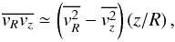 \begin{equation} \overline{v_R v_z} \simeq \left(\overline{v_R^2} - \overline{v_z^2}\right)\left(z/R\right), \end{equation}